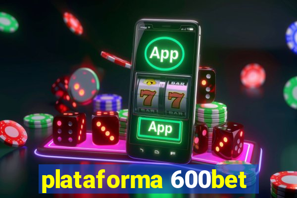 plataforma 600bet